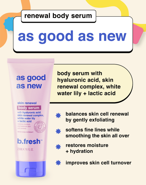 as good as new... skin renewal body serum b.fresh