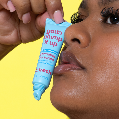 gotta plump it up b.fresh