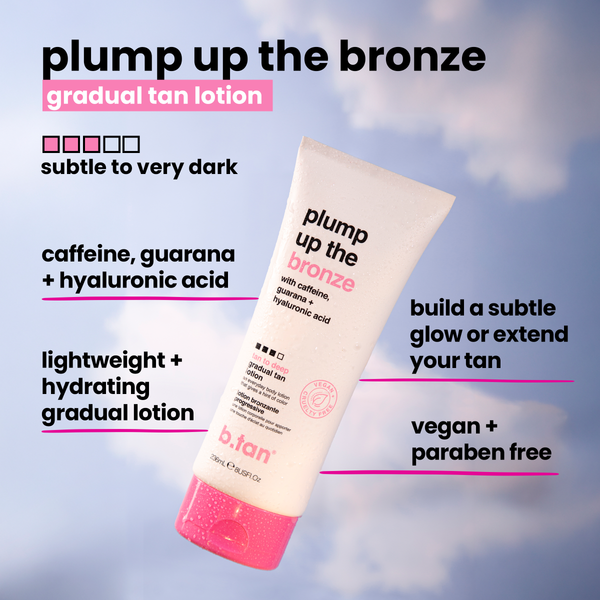 plump up the bronze b.tan