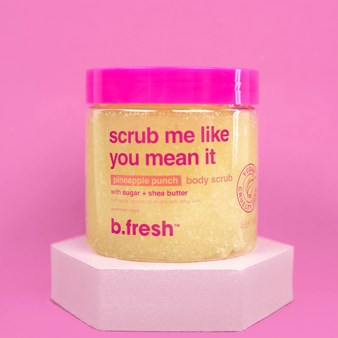 scrub me like you mean it b.fresh