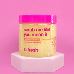 scrub me like you mean it b.fresh