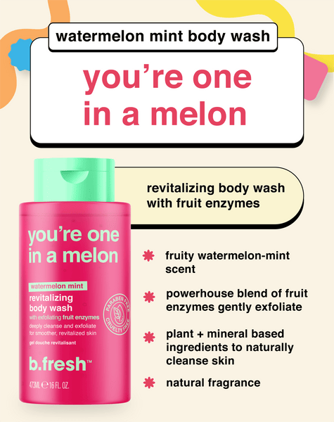 you're one in a melon body wash b.fresh
